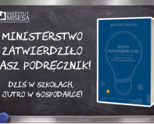 Po trwających 6 lat staraniach Ministerstwo Edukacji Narodowej dopuściło podręcznik „Wolna przedsiębiorczość” do użytku w ramach przedmiotu podstawy przedsiębiorczości w liceach ogólnokształcących oraz technikach.