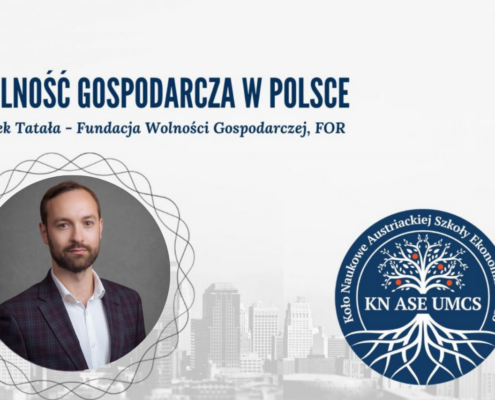Zachęcamy do wzięcia udziału w wydarzeniu organizowanym przez Koło Naukowe Austriackiej Szkoły Ekonomii Uniwersytetu Marii Curie-Skłodowskiej, którego gościem będzie Marek Tatała - Dyrektor Zarządzający Fundacji Wolności Gospodarczej.
