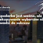 tło8 Dobre wskaźniki gospodarcze wcale nie dają pewności zwycięstwa w wyborach, o czym przekonał się Rafał Trzaskowski. Jednak zła polityka gospodarcza wcześniej czy później prowadzi do klęski.